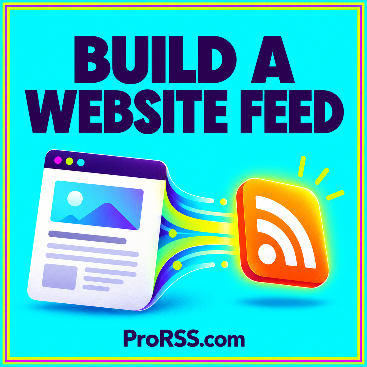 Build a website feed — neon editorial illustration with ProRSS.com branding